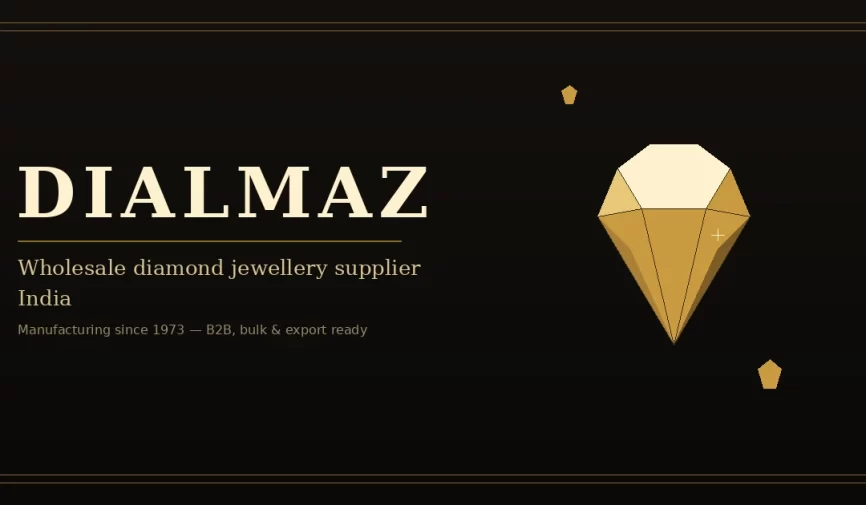 Dialmaz wholesale diamond jewellery supplier in India — B2B manufacturing since 1973 for domestic and Gulf export retailers